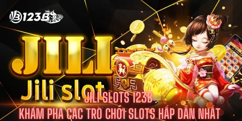 Jili Slots 123b - Khám Phá Các Trò Chơi Slots Hấp Dẫn Nhất 4 Jili Slots 123b - Khám Phá Các Trò Chơi Slots Hấp Dẫn Nhất