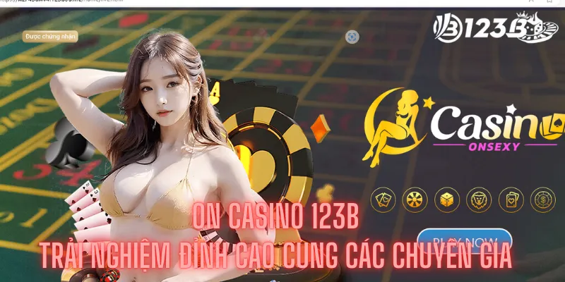 On Casino 123b - Trải Nghiệm Đỉnh Cao Cùng Các Chuyên Gia 4 On Casino 123b - Trải Nghiệm Đỉnh Cao Cùng Các Chuyên Gia