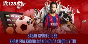 Sabah Sports 123b - Khám Phá Không Gian Chơi Cá Cược Uy Tín 2 Sabah Sports 123b - Khám Phá Không Gian Chơi Cá Cược Uy Tín