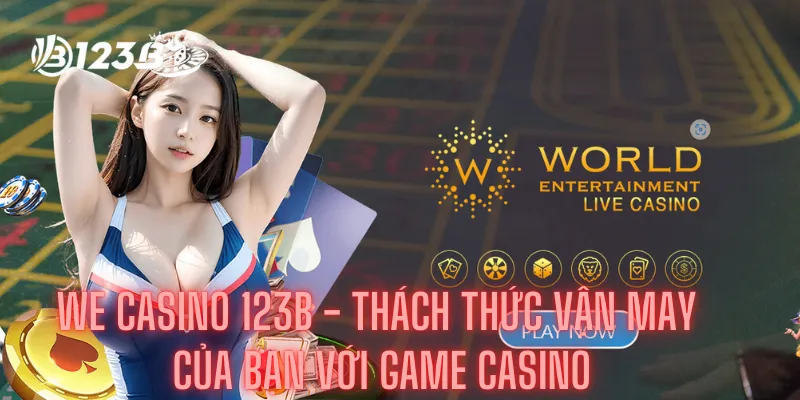 We Casino 123b - Thách Thức Vận May Của Bạn Với Game Casino 1 We Casino 123b - Thách Thức Vận May Của Bạn Với Game Casino