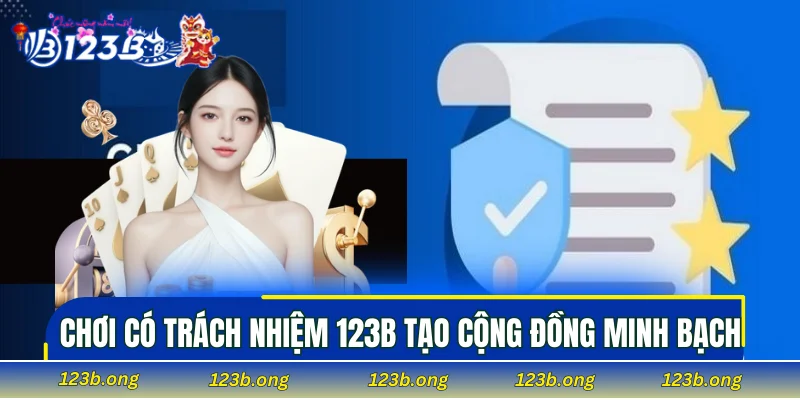 Chơi có trách nhiệm 123B tạo cộng đồng minh bạch