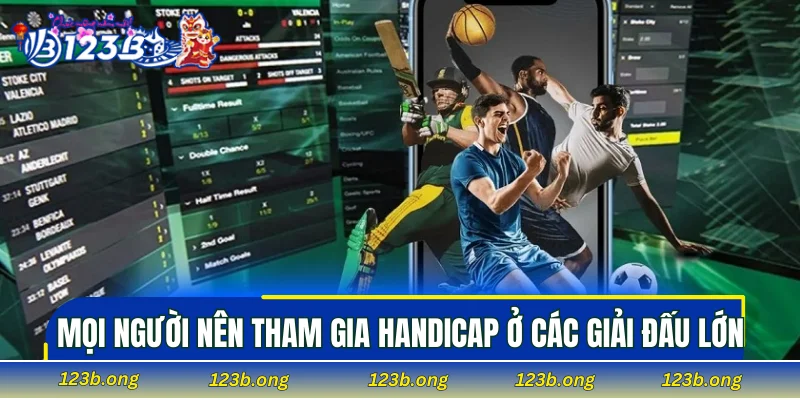 Mọi người nên tham gia handicap ở các giải đấu lớn