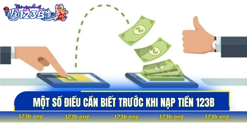 Một số điều cần biết trước khi nạp tiền 123B