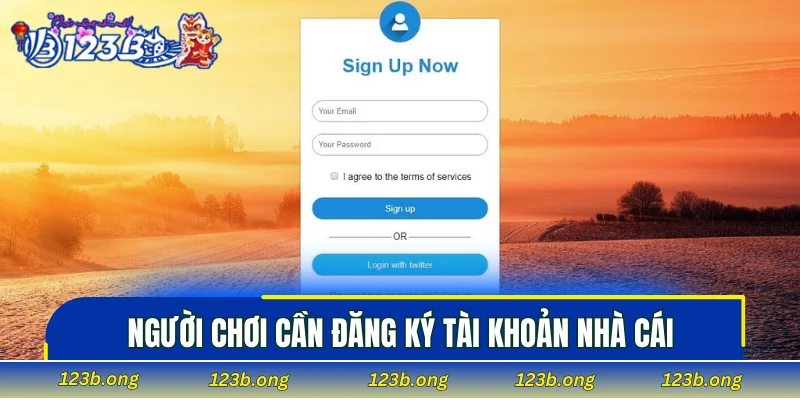 Người chơi cần đăng ký tài khoản nhà cái