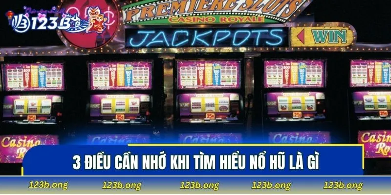 3 điều cần nhớ khi tìm hiểu nổ hũ là gì