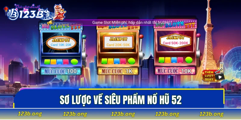 Sơ lược về siêu phẩm nổ hũ 52