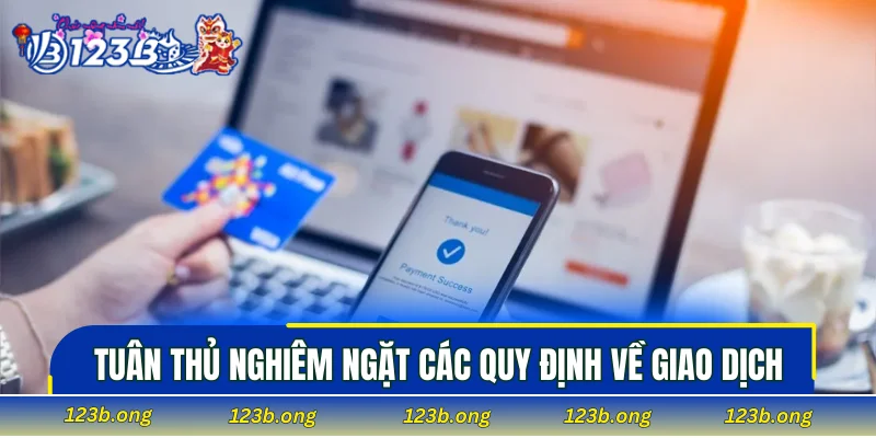 Tuân thủ nghiêm ngặt các quy định về giao dịch